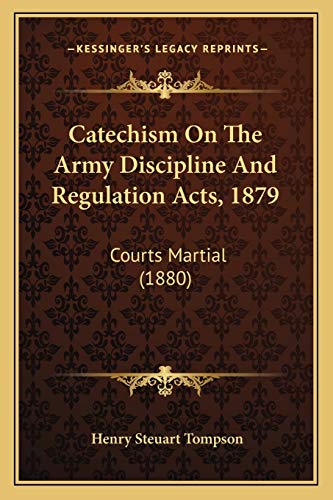 Catechism On The Army Discipline And Regulation Acts, 1879: Courts Martial (1880)