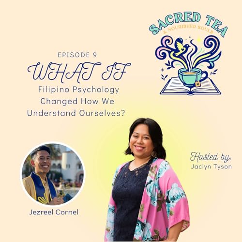 Episode 9: What IF Filipino Psychology Changed How We Understand Ourselves?