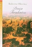 tiradentes brasil historia  Praça Tiradentes