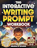 The Interactive Writing Prompt Workbook for Boys 8-12: An All-In-One Workbook to Increase Literacy Skills, Boost Creativity & Spark Imagination in Just 30 minutes a Day (Activities for kids)