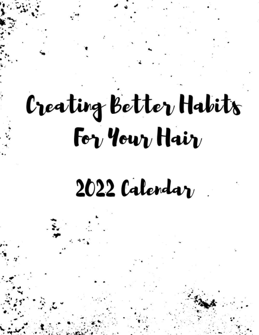 Creating Better Habits For Your Hair: Black & White 2022 Planner