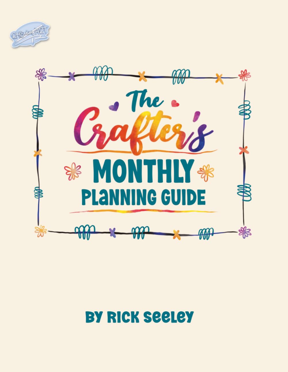 The Crafter’s Monthly Planning Guide: A Seasonal Strategy Planner for Makers, Designers & Creative Entrepreneurs