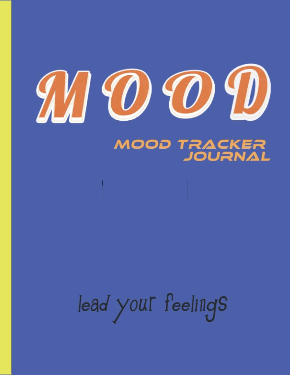 Mood Tracking Journal: Daily Mood Notebook & Mental Health Tracker / Track food & mood