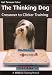 The Thinking Dog: Crossover to Clicker Training (Dogwise Training Manual)