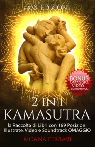 2 in 1 KAMASUTRA: la Raccolta di Libri con 169 Posizioni Illustrate: BONUS OMAGGIO: Video + Soundtrack!