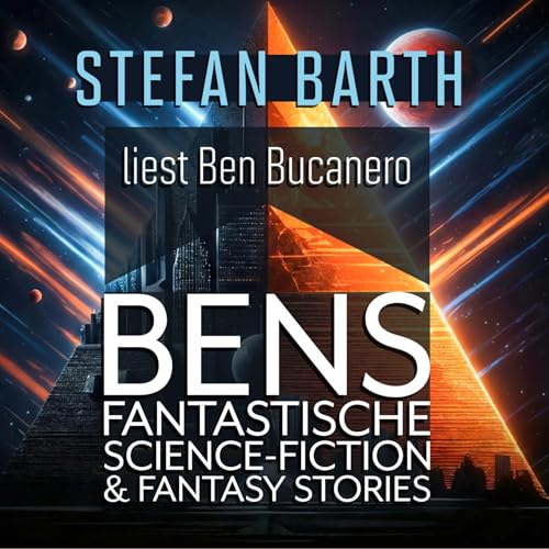 Bens Fantastische Science-Fiction und Fantasy Storys Audiolibro Por Ben Bucanero arte de portada