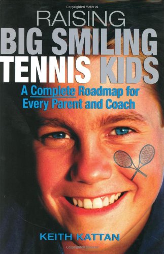 Raising Big Smiling Tennis Kids: A Complete Roadmap for Every Parent and Coach