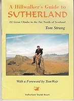 A Hillwalker's Guide To Sutherland: 22 Great Climbs In The Far North Of Scotland 0952265400 Book Cover