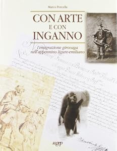 Con arte e con inganno. L'emigrazione girovaga nell'Appennino ligure-emiliano