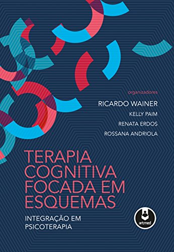 Terapia Cognitiva Focada em Esquemas: Integração em Psicoterapia