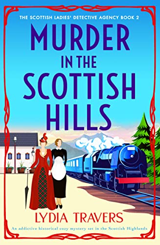 Murder in the Scottish Hills: An addictive historical cozy mystery set in the Scottish Highlands (The Scottish Ladies' Detective Agency Book 2)