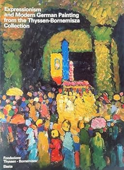 Paperback Expressionism and Modern German Painting from the Thyssen-Bornemisza Collection Book