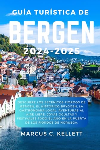 Guía turística de Bergen 2024-2025: Descubre los escénicos fiordos de Bergen, el histórico Bryggen, la gastronomía local, aventuras al aire libre, joyas ocultas y festivales todo el año en la puerta d