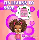Tia Learns To Save (Learn With Tia)