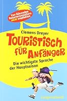 Touristisch für Anfänger - Die wichtigste Sprache der Hauptsaison 3468738250 Book Cover