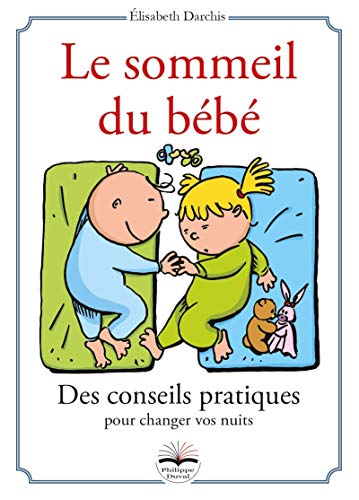 Télécharger Le sommeil du bébé. Des conseils pratiques pour changer vos nuits livre En ligne