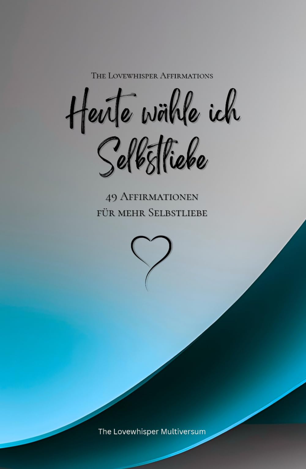 Heute wähle ich Selbstliebe: 49 Affirmationen für mehr Selbstliebe, Achtsamkeit, Wachstum, azur (Leben in Achtsamkeit)