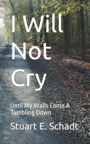 I Will Not Cry: Until My Walls Come a Tumbling Down