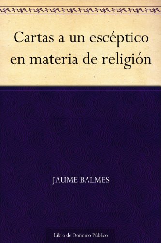 Cartas a un escéptico en materia de religión Cartas a un escéptico en materia de religión