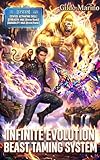Infinite Evolution Beast Taming System: A Beast Tamer LitRPG Progression Fantasy (Book 10) (English Edition)