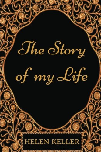 The Story of My Life: By Helen Keller - Illustr... 1542315824 Book Cover