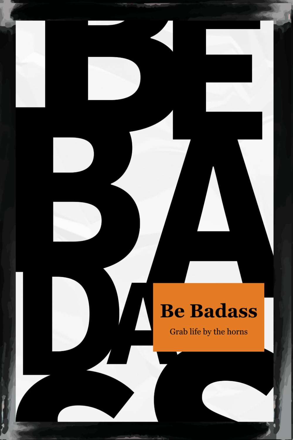 Be Badass: Grab Life by the Horns