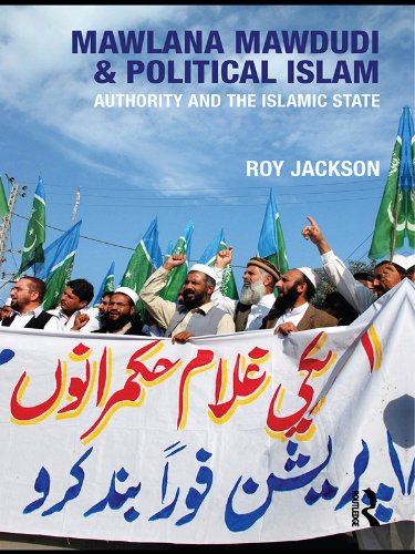 Mawlana Mawdudi and Political Islam: Authority and the Islamic state      1st Edition, Kindle Edition