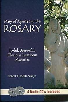 Mary of Agreda and the Rosary - Joyful, Sorrowful, Glorious, Luminous Mysteries (4 Audio CDs Included)