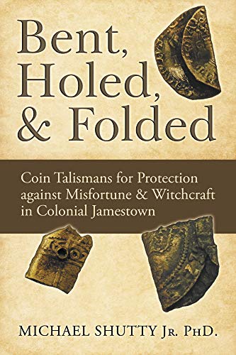 Bent, Holed & Folded: Coin Talismans for Protection against Misfortune & Witchcraft in Colonial Jamestown image 2