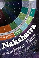 Nakshatra - The Authentic Heart of Vedic Astrology 1795542888 Book Cover