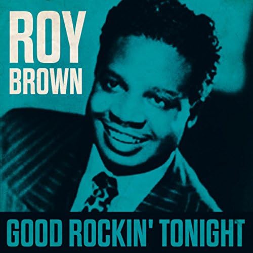 レコード Good Rocking Tonight Roy Brown Amazon MusicでRoy BrownのGood Rockin' Tonightを再生する