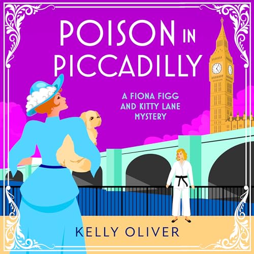 Poison in Piccadilly: Discover Kelly Oliver's brilliantly funny historical cozy