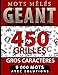 Mots mêlés GEANT 450 grilles gros caractères 9000 mots avec solutions: Livre de mots mêlés - une grille par page – cahier de mots caché en gros ... et jeux pour adultes) – Grand format.