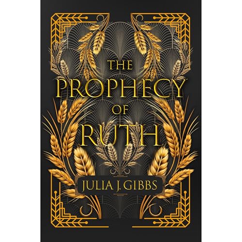 The Prophecy of Ruth (Written by Julia Gibbs)