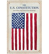 The U.S. Constitution and Other Key American Writings (Crafted Classics)