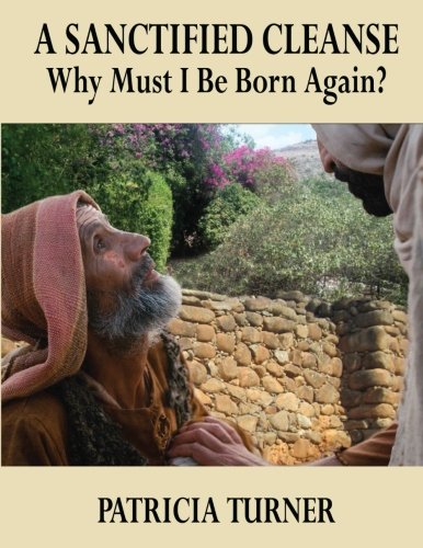 A Sanctified Cleanse: Why Must I Be Born Again?
