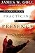 The Lost Art of Practicing His Presence