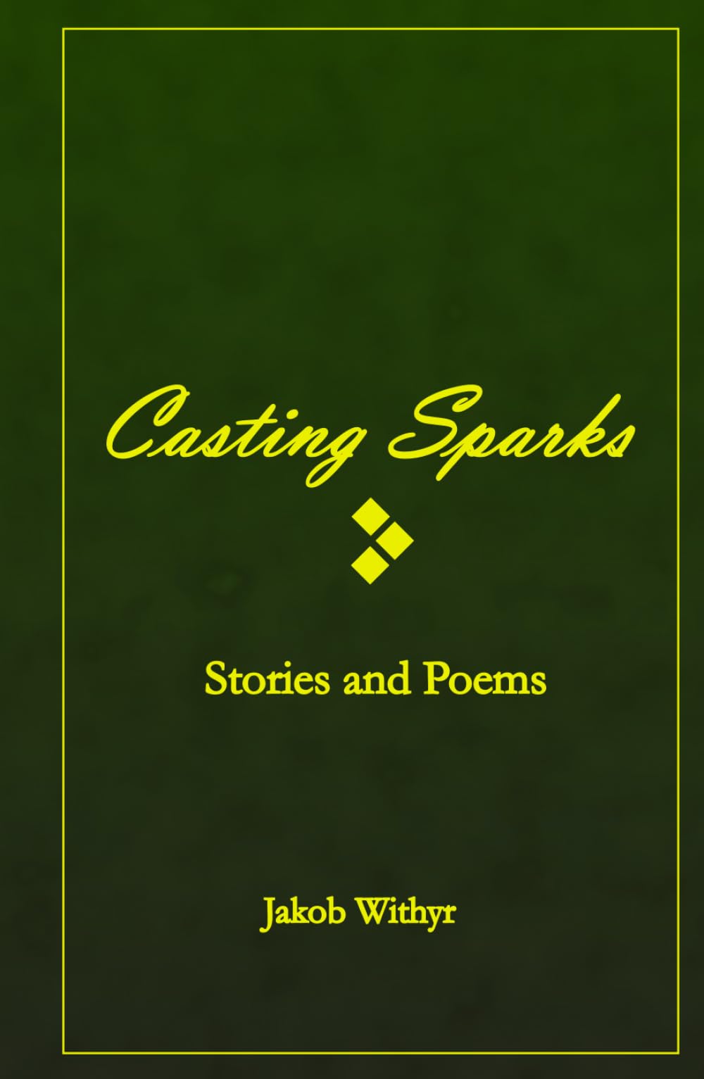 Casting Sparks: Stories and Poems