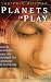 Planets in Play: How to Reimagine Your Life Through the Language of Astrology