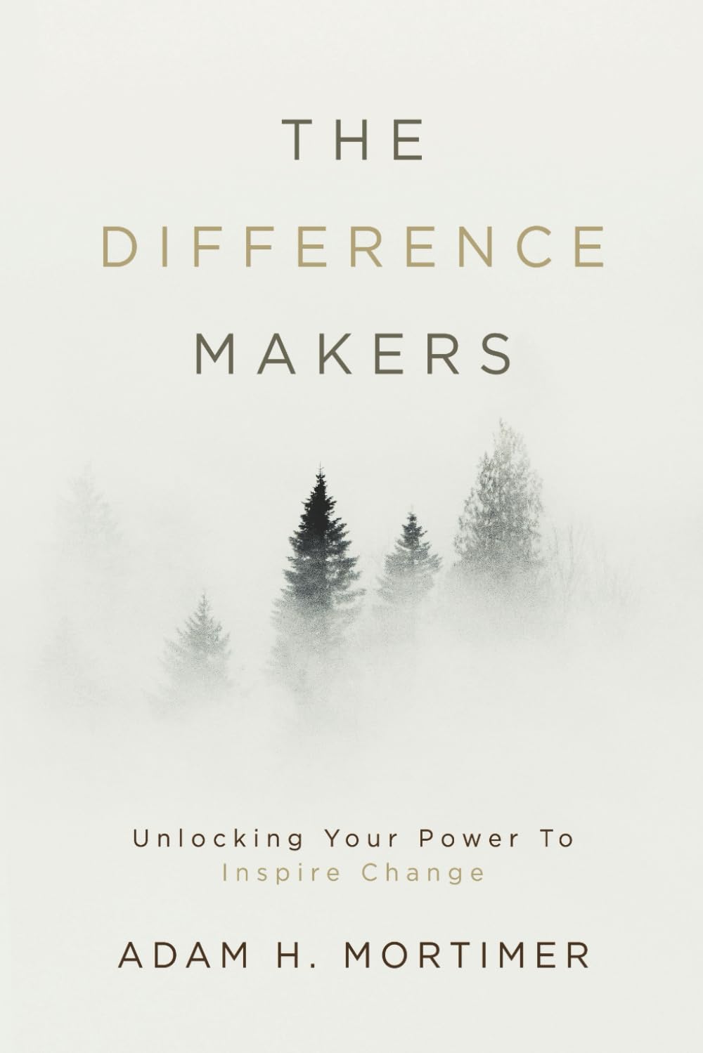 The Difference Makers: Unleashing the Leader Within: Unlocking Your Power to Inspire Change