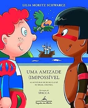 Paperback Uma amizade impossivel. As aventuras de Pedro e Auke no Brasil colonial (Em Portugues do Brasil) [Portuguese_Brazilian] Book