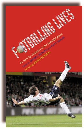 Footballing Lives: As Seen by Chaplains in the Beautiful Game by Jeffrey Heskins and Matt Baker (2006-05-25)