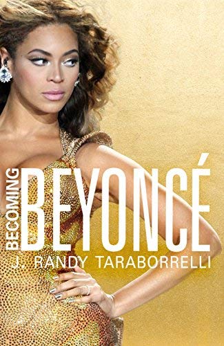 Becoming Beyoncé: The Untold Story by J. Randy Taraborrelli (2015-10-29 ...