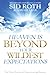 Heaven is Beyond Your Wildest Expectations: Ten True Stories of Experiencing Heaven (An NDE Collection)