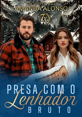 Presa com o Lenhador Bruto: conto único (7x Romance) - Alonso, Amanda