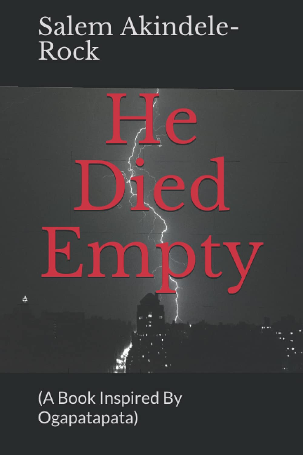 He Died Empty: (A Book Inspired By Ogapatapata)