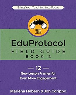 Kindle Store,Kindle eBooks,Education & Teaching The EduProtocol Field Guide Book 2: 12 New Lesson Frames for Even More Engagement Marlena Hebern,Jon Corippo
