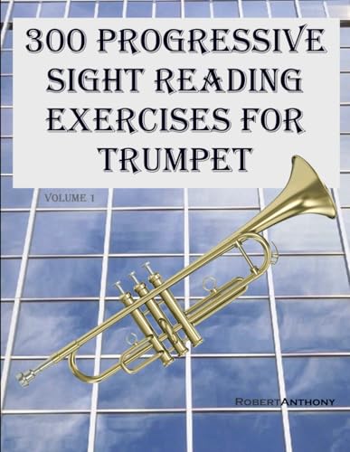 300 Progressive Sight Reading Exercises for Trumpet