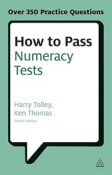 How to Pass Numeracy Tests: Test Your Knowledge of Number Problems, Data Interpretation Tests and Number Sequences 4th Edition book cover
