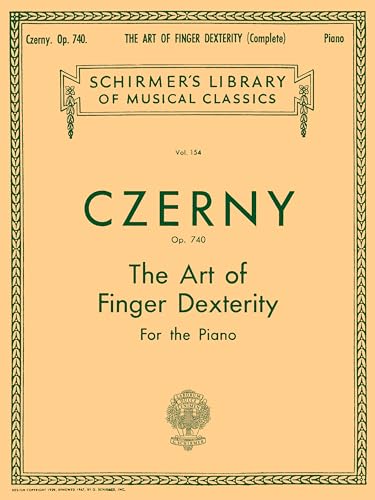 Czerny: Art of Finger Dexterity for the Piano, Op. 740 (Complete) (Schirmer's Library Of Musical Classics, Vol. 154)